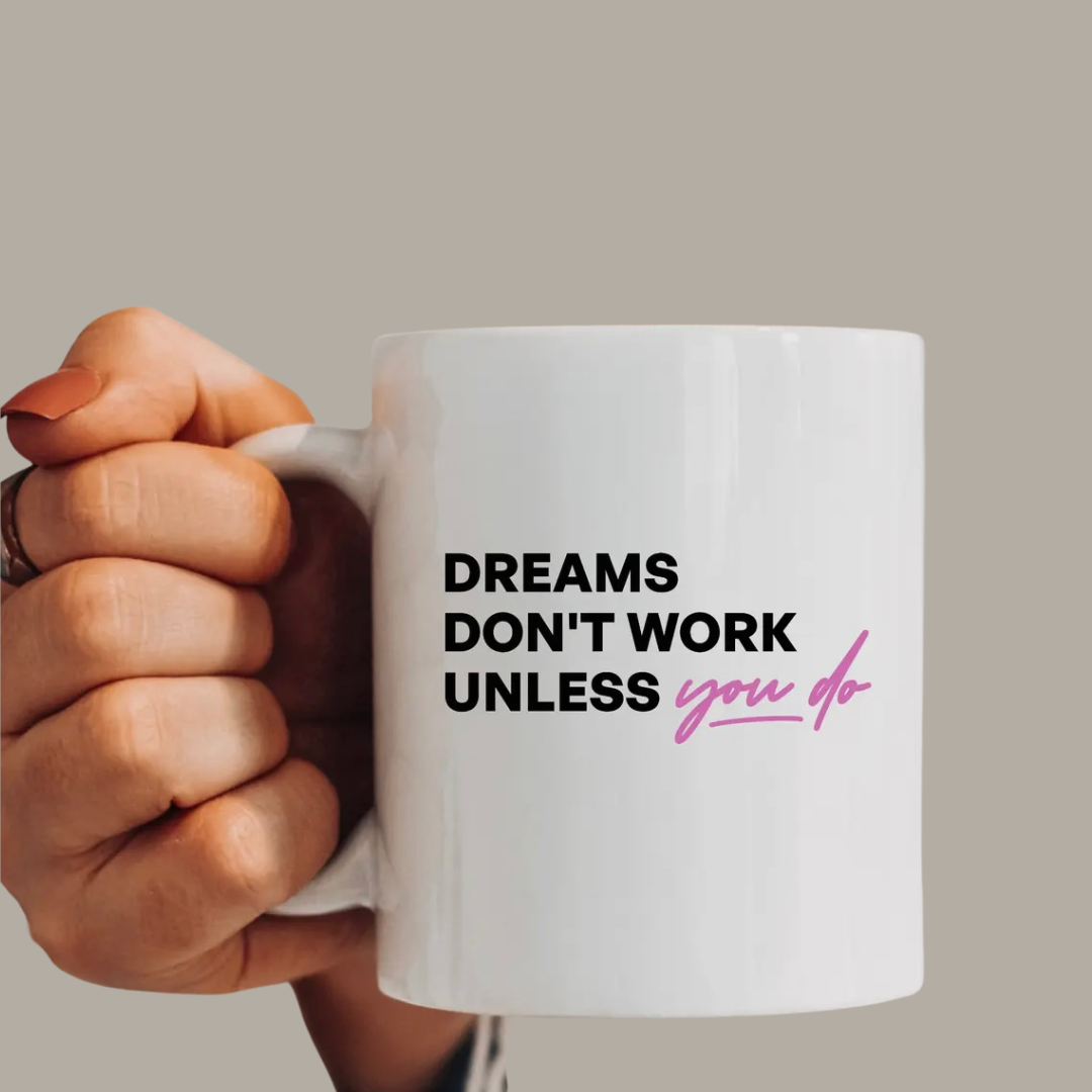 Dreams Don't Work Mug