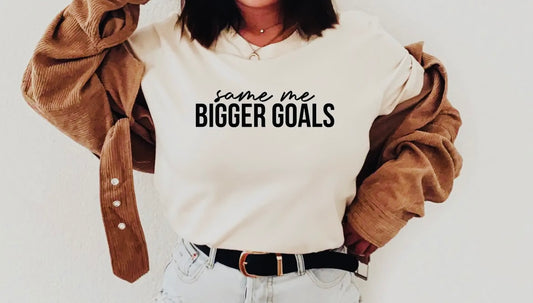 Same Me Bigger Goals Tee